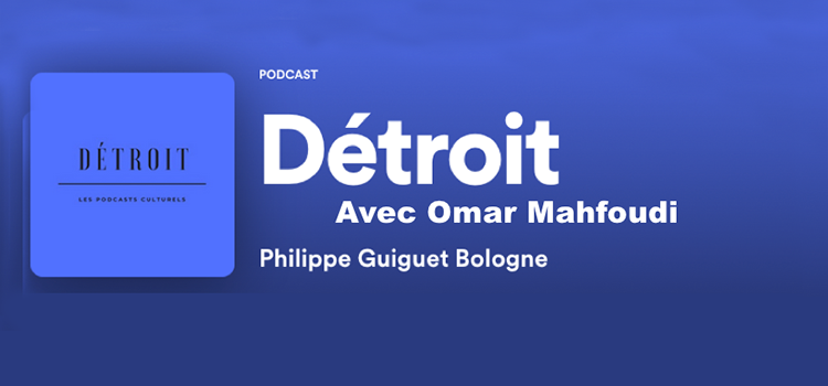 Ecoutez Omar Mahfoudi, en podcast sur « Détroit ».