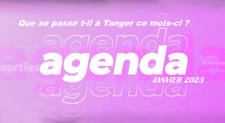 tanger-experience - le web magazine de Tanger - Tangex-agenda de janvier2023