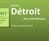 Ecoutez Saïd Messari, en podcast sur « Détroit ».