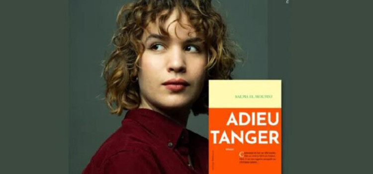 Entretien avec Salma El Moumni, pour son livre « Adieu Tanger ».